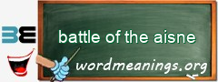 WordMeaning blackboard for battle of the aisne